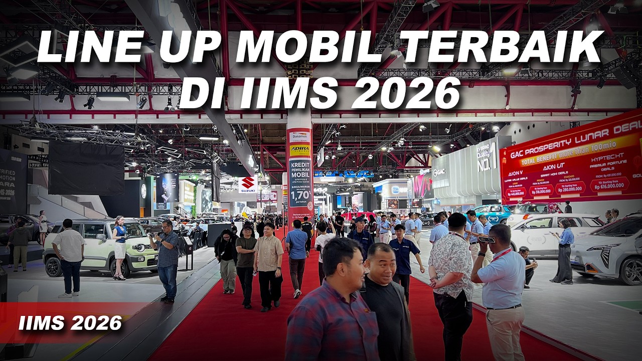 JANGAN BELI MOBIL DULU SEBELUM KE IIMS 2026 INI