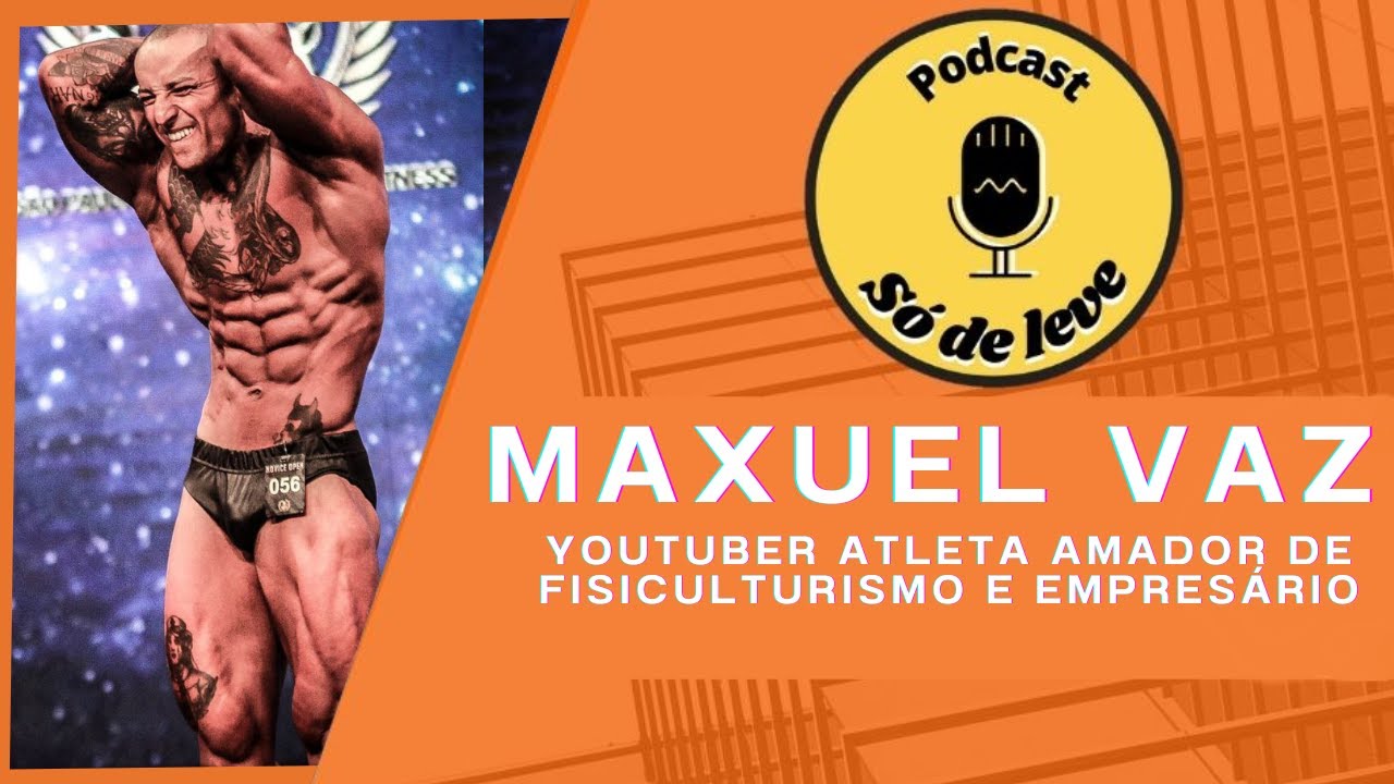 MAXUEL VAZ S&Oacute; DE LEVE PODCAST #32