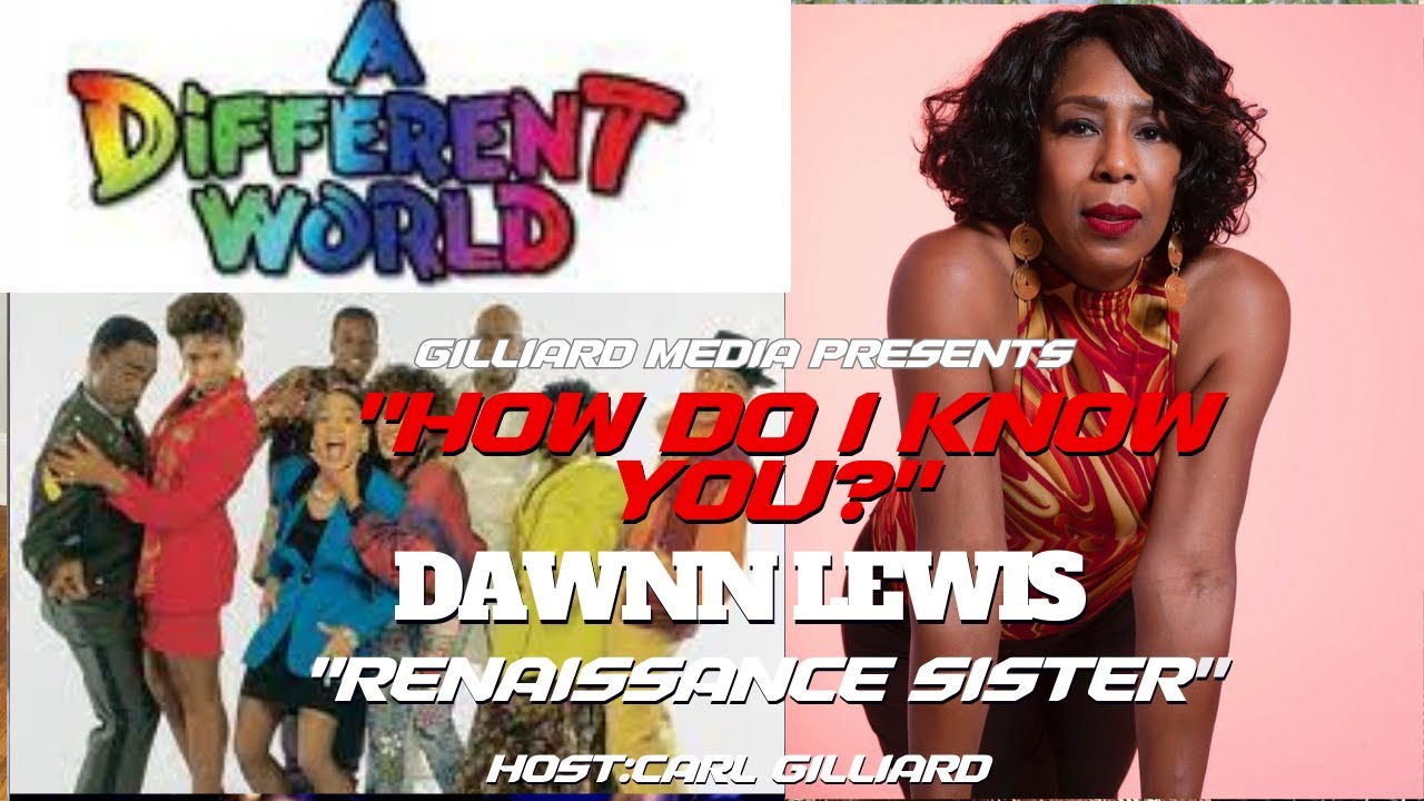 EP 14. How Do I Know You? w Carl Gilliard & GUEST DAWNN LEWIS #ADifferentWorld #RenaissanceSister