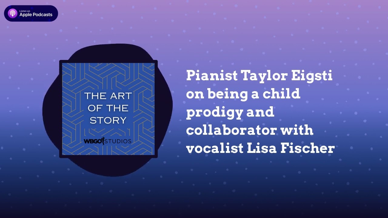 Pianist Taylor Eigsti on being a child prodigy and collaborator with vocalist Lisa Fischer | The...
