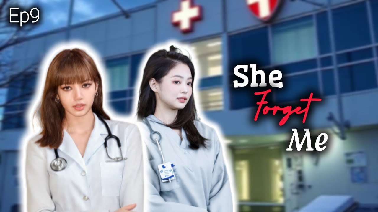 She forget me/ Ep9/Jenlisa ff 