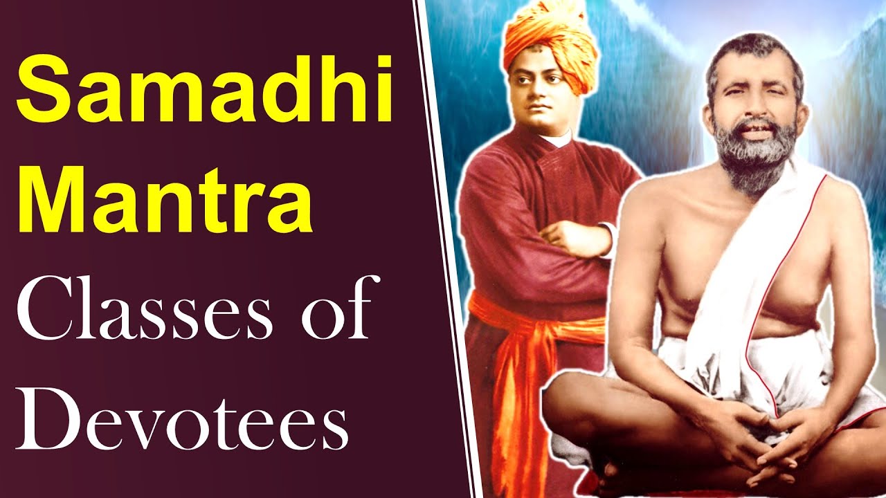 Sri Ramakrishna and Swami Vivekananda explain Different Classes of Devotees and Samadhi Mantra