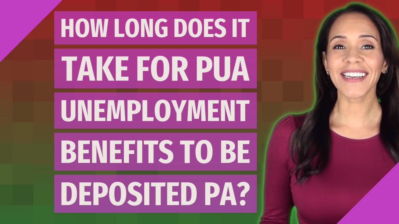 How long does it take for Pua unemployment benefits to be deposited PA?