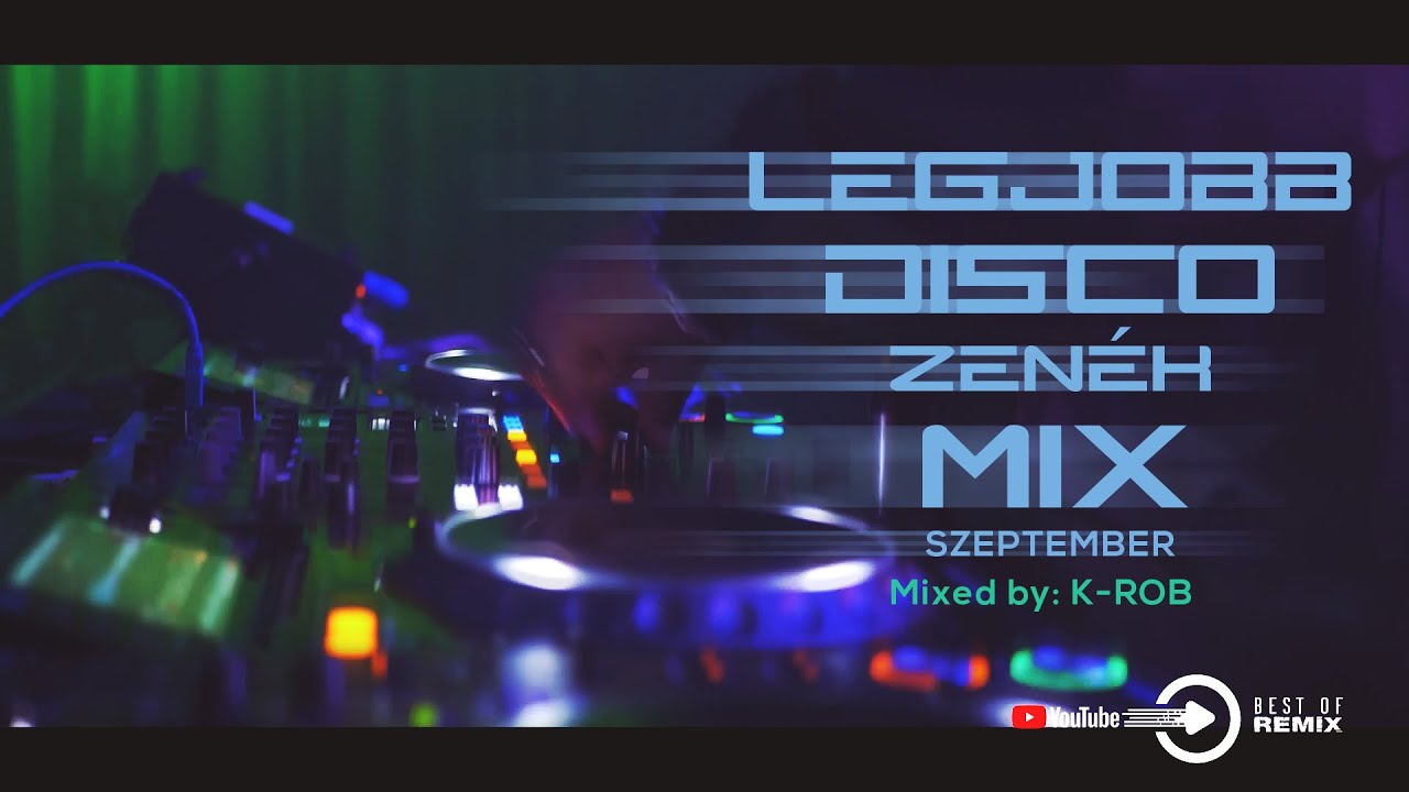 LEGJOBB Disco zen&eacute;k 2022 Szeptember extra mix by: K-ROB