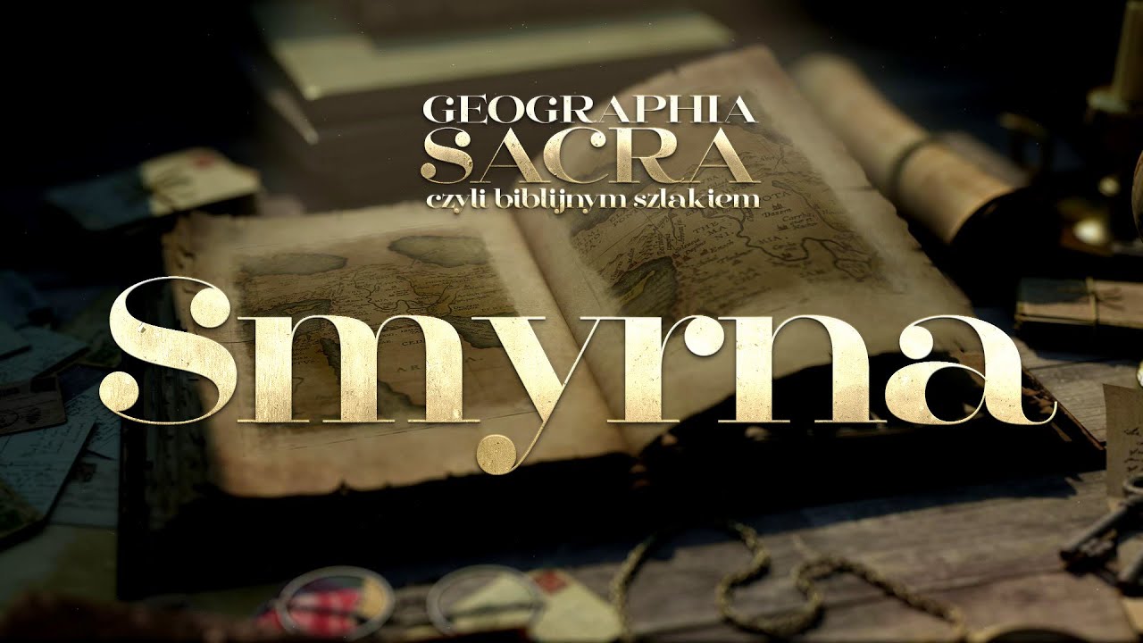GEOGRAPHIA SACRA czyli Biblijnym szlakiem - Smyrna