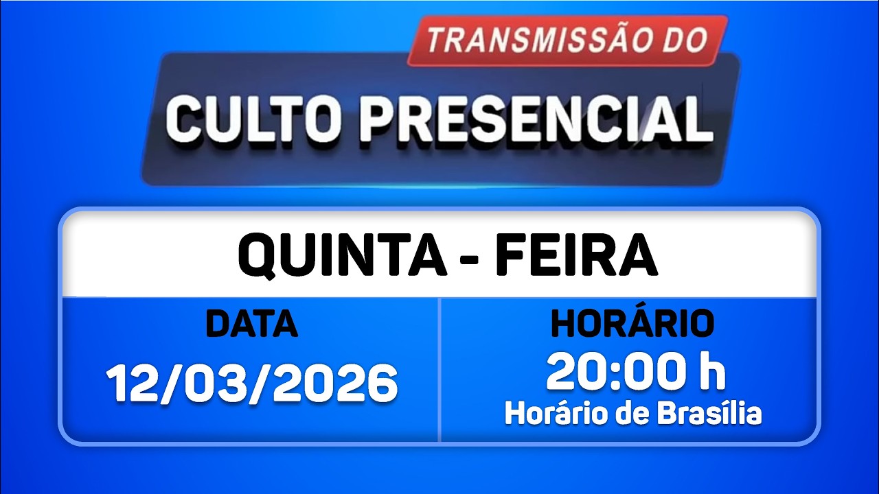Santo Culto ao Senhor Deus com Transmissão Online - 12/03/2026 às 20:00h  de Brasília