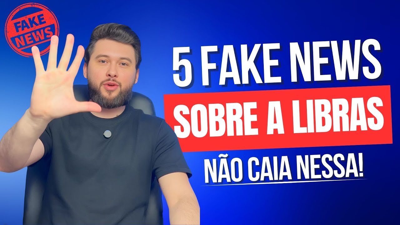[LIBRAS] NÃO caia nessas Fake News!