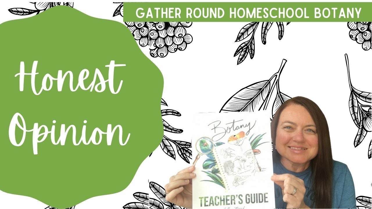 Honest Opinion | Gather Round Homeschool | Botany