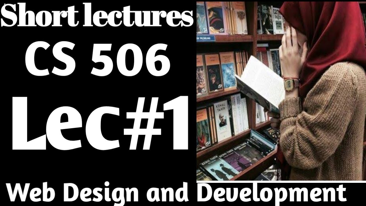 cs506 short lecture 1 || Urdu/Hindi | Web design and Development short lectures | CS 506 short Notes