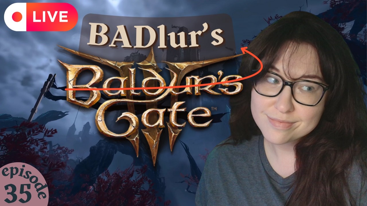 🔴 BADlurs gate ACT 3!!!!!! ep 35 | don't expect good gameplay that's not the point ✨
