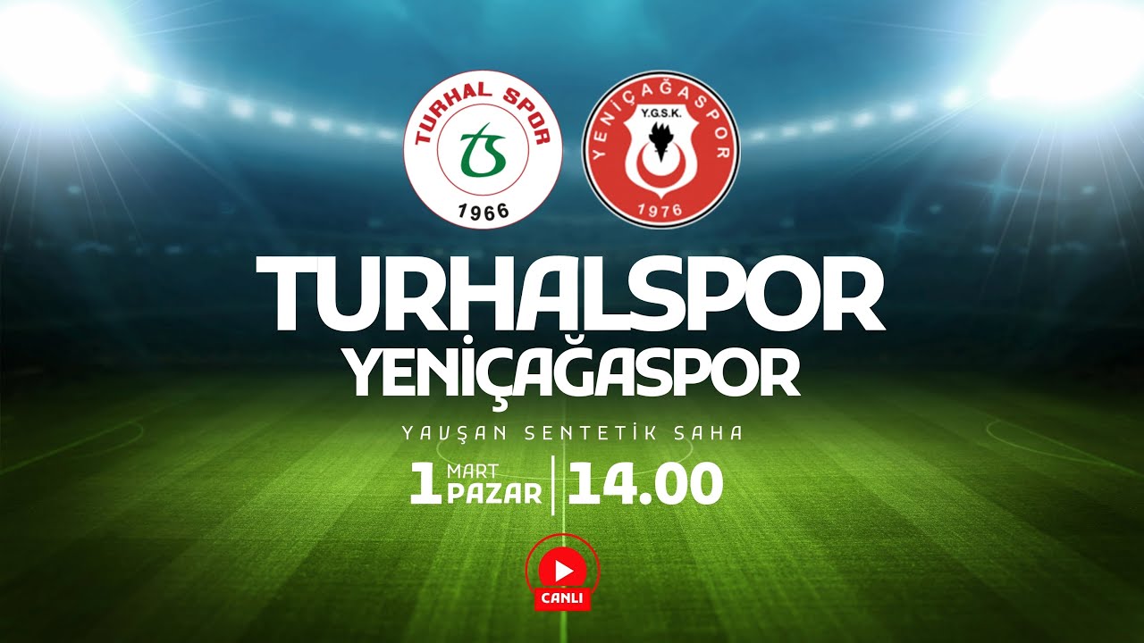 TURHAL SPOR VS YENİ&Ccedil;AĞA SK