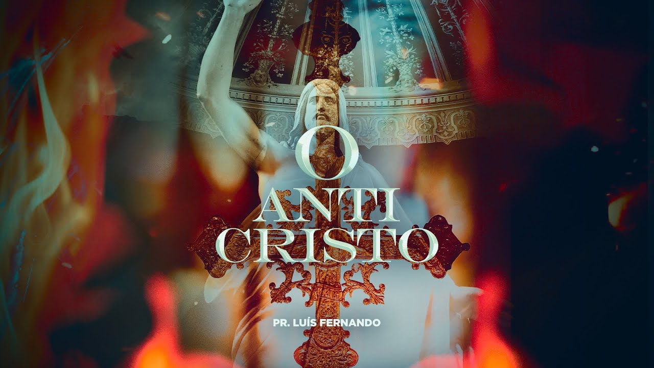 O ANTICRISTO | Pr. Luís Fernando - 19h