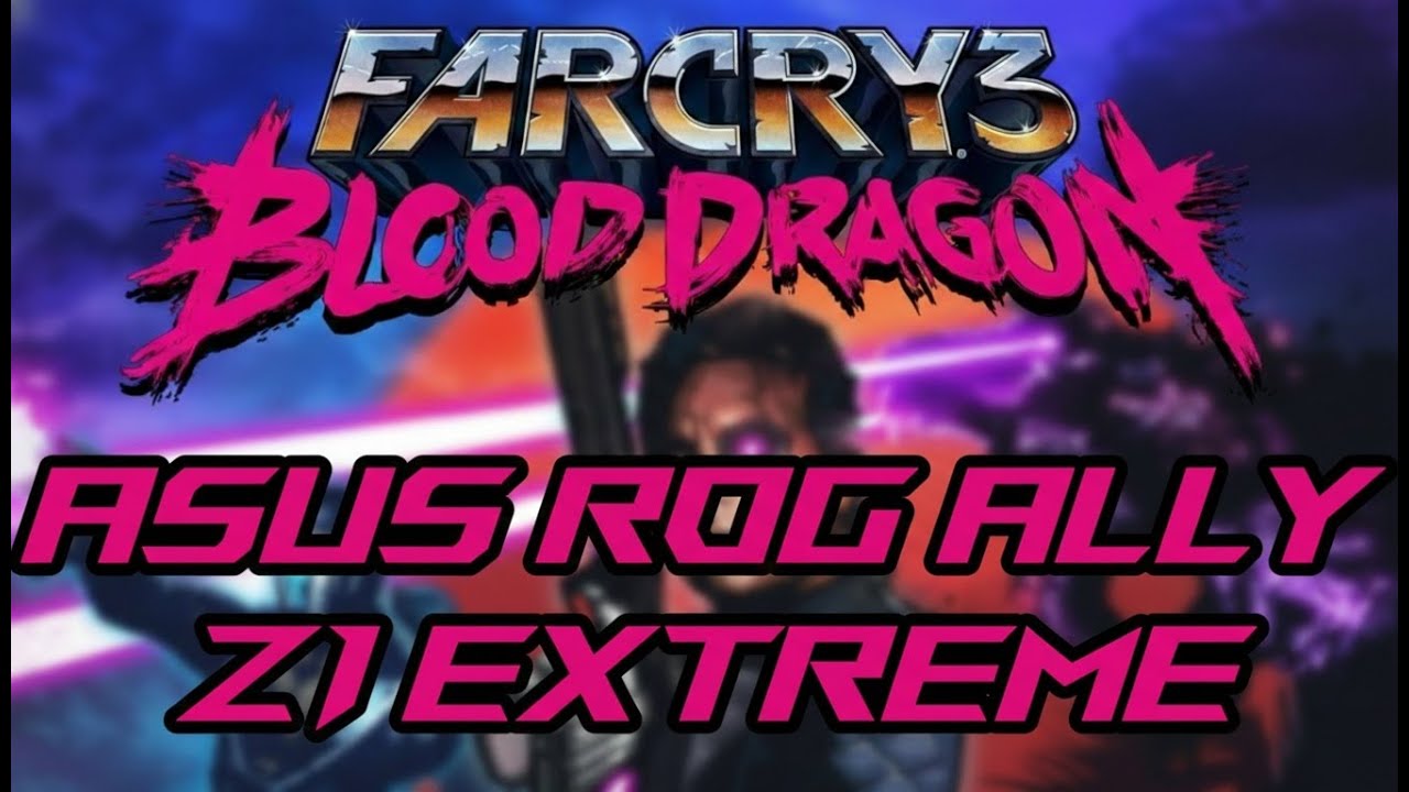 Far Cry® 3 Blood Dragon on ASUS ROG Ally Z1 Extreme (PC Gameplay) 2026 04