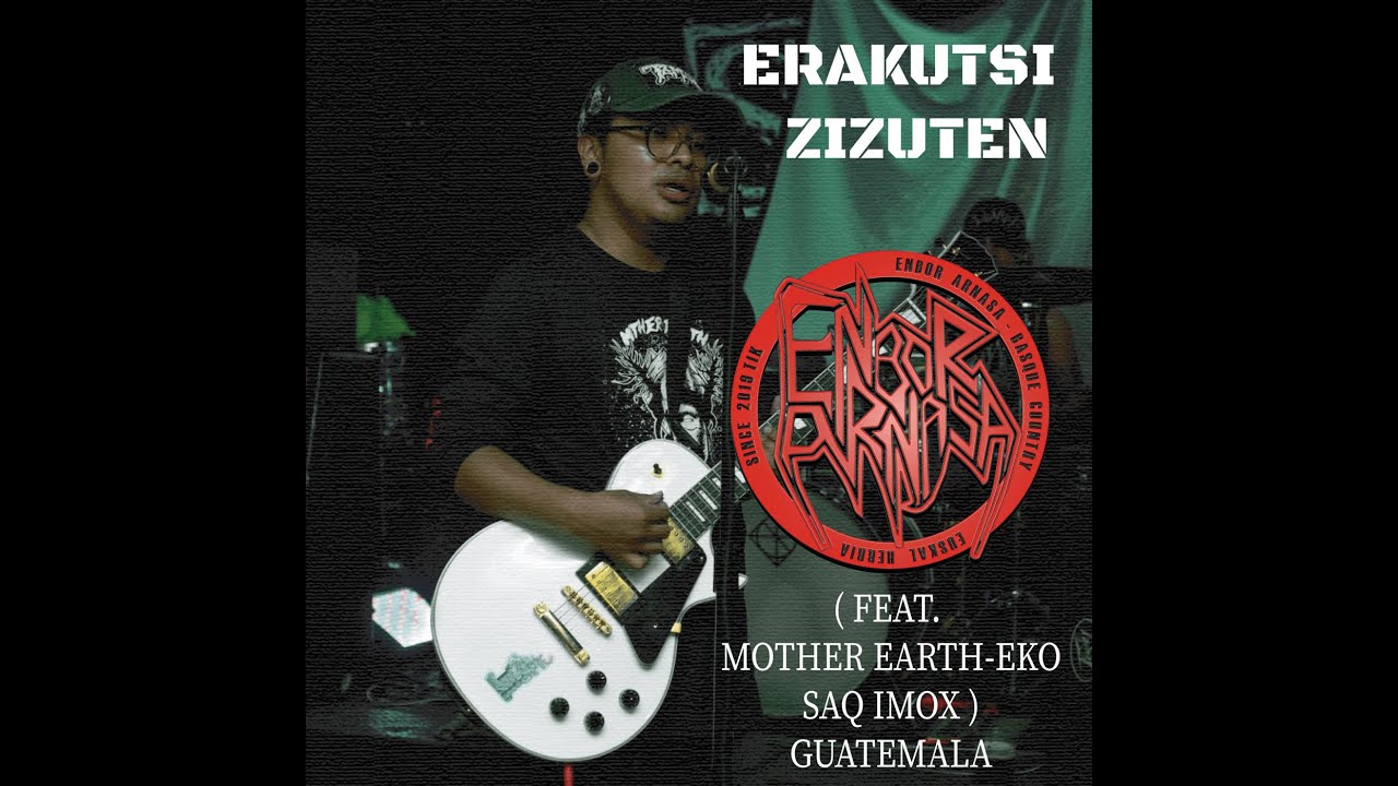 Enbor Arnasa - Erakutsi Zizuten - Feat. Saq Imox Mother Earth - Guatemala #guatemala #euskaraz