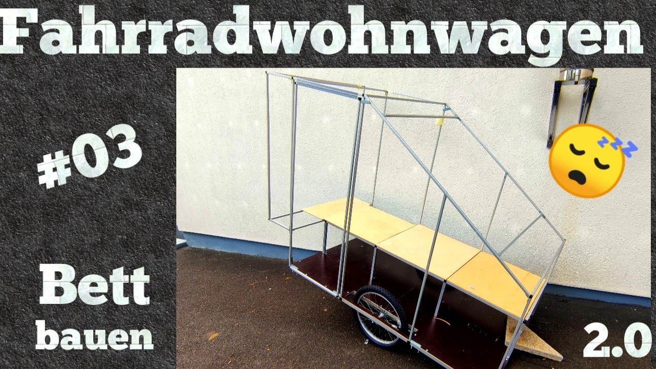 Fahrradwohnwagen #03 Bett bauen😴 [german]
