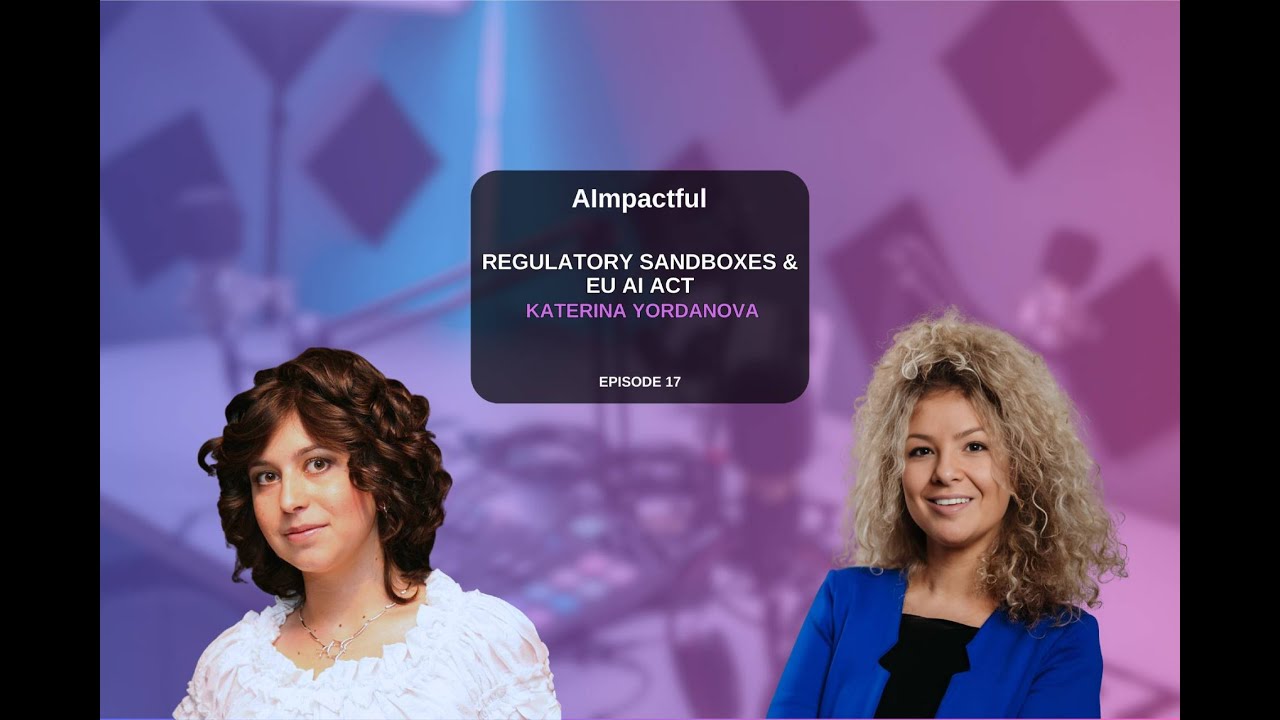 AImpactful #17  Regulatory Sandboxes & EU AI Act