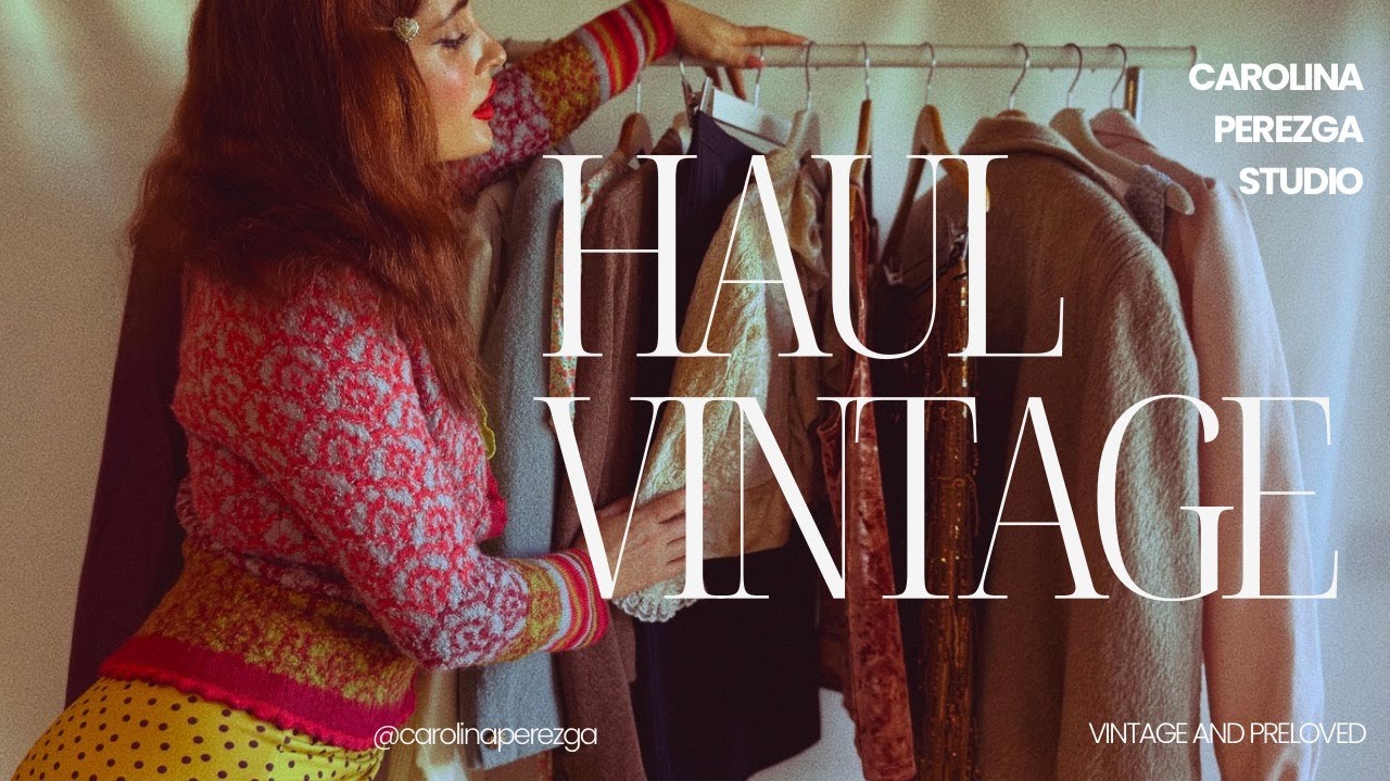 HAUL VINTAGE: 7 Looks VINTAGE  y PRELOVED. Transforma Tu ESTILO con un Haul único
