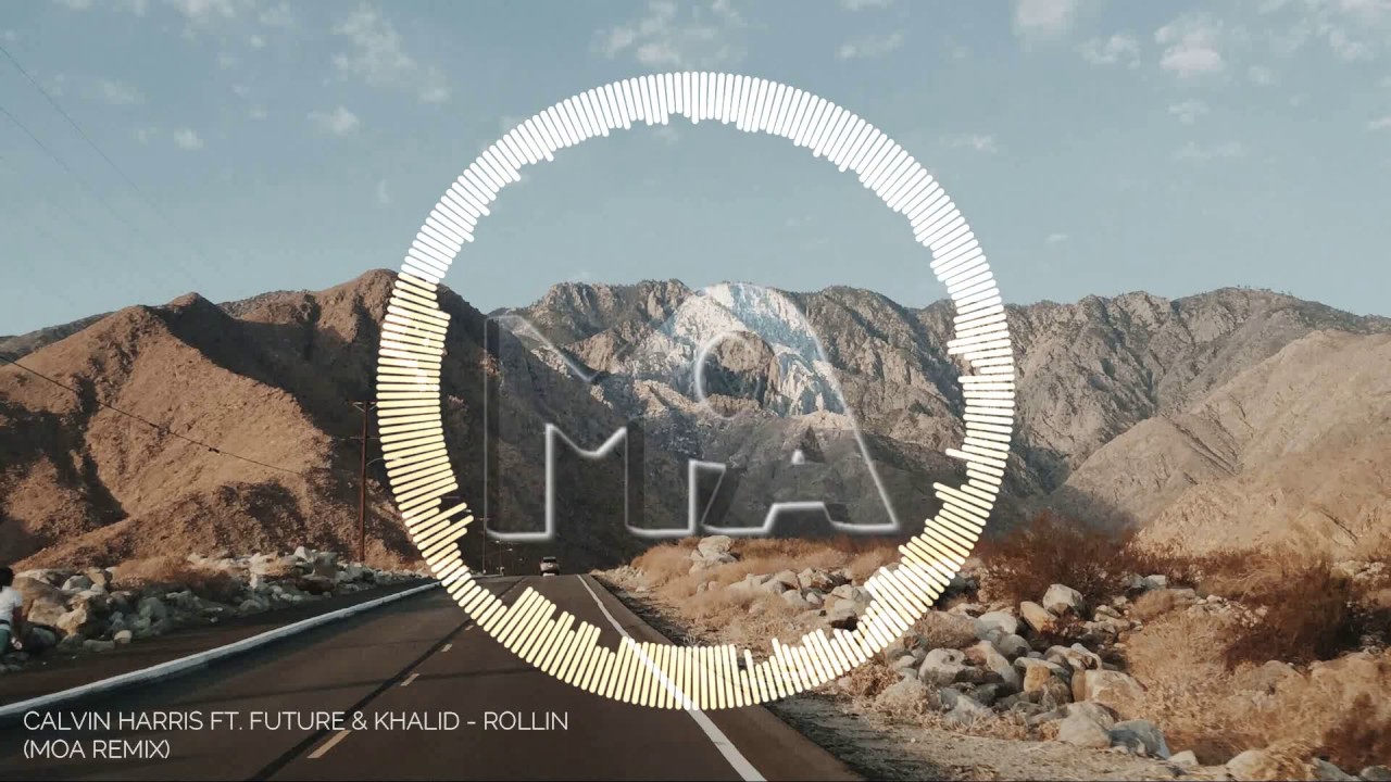 Calvin Harris. ft  Future & Khalid - Rollin (MOA Remix)