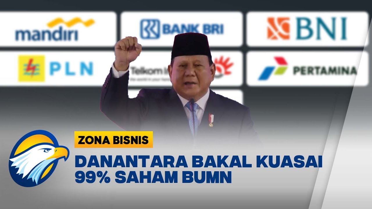 Presiden Prabowo Luncurkan Danantara, Kuasai 99% Saham BUMN - [ Zona Bisnis ]