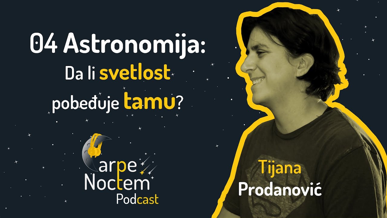 Astronomija: Da li svetlost pobeđuje tamu? + Evropska noć istraživača 2021. // CN Podcast 04