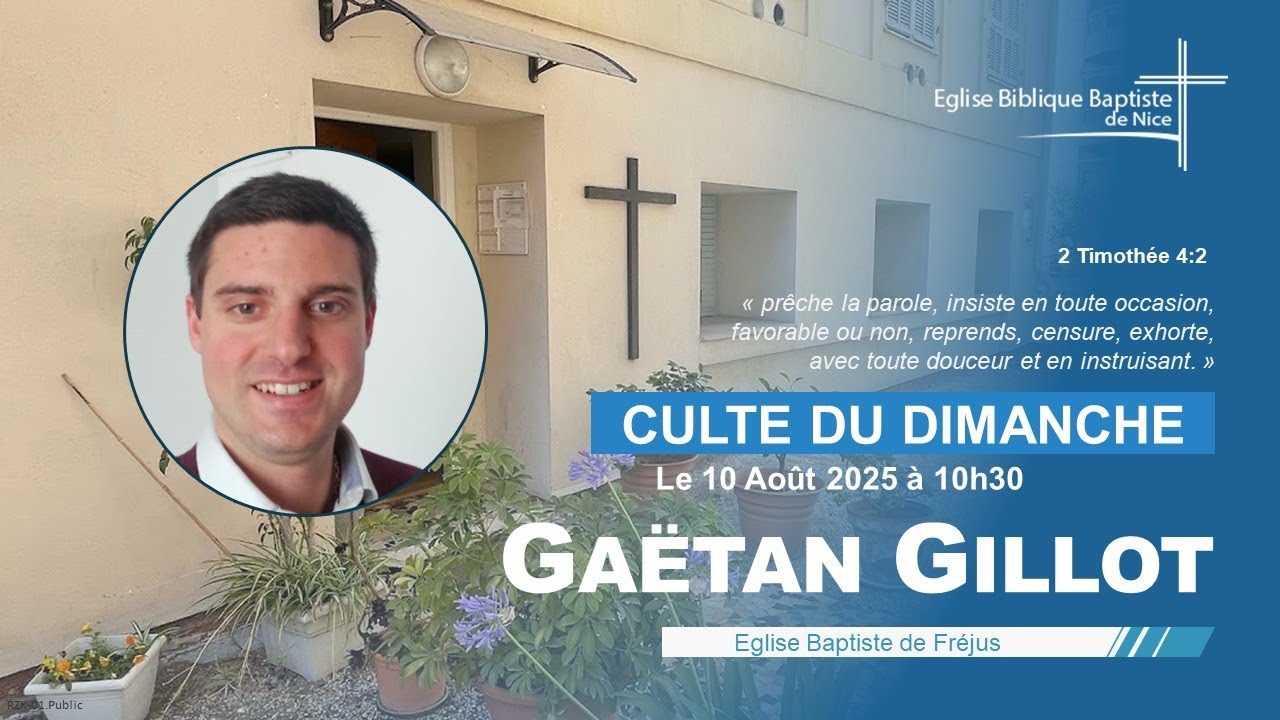 EBBN : Culte du 10 Aout 2025 - Prédicateur invité : Gaëtan Gillot