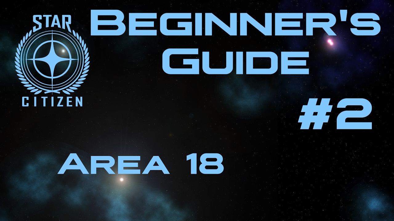 Star Citizen beginner's guide - Area18