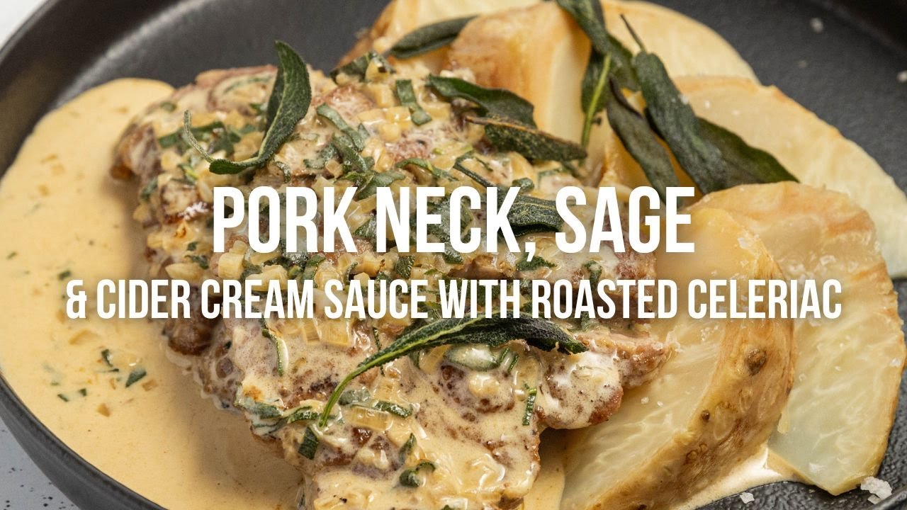 Pork Neck, Sage & Cider Cream Sauce with Roasted Celeriac