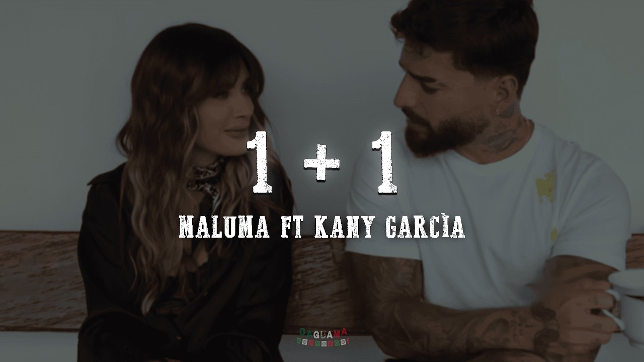 Maluma, Kany García - 1+1 (Letra) || si pa' besar se necesitan dos