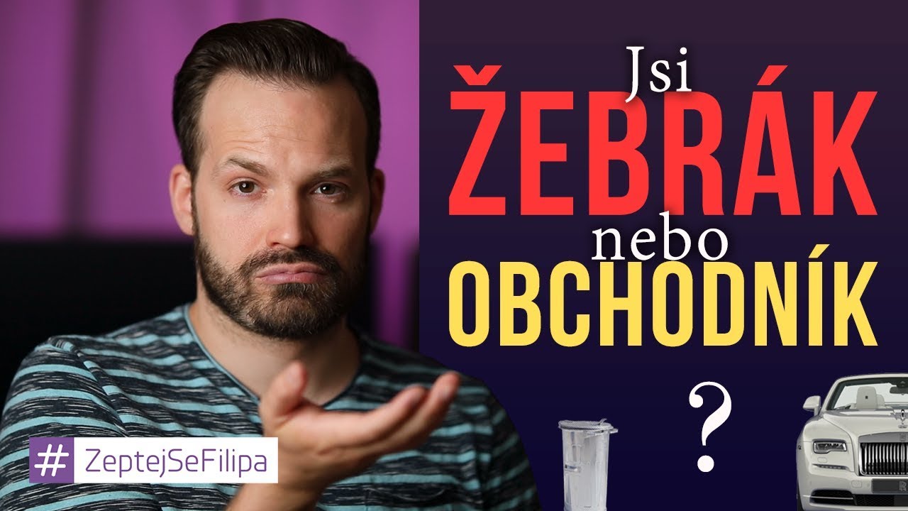 JSI ŽEBRÁK NEBO OBCHODNÍK? ZeptejSeFilipa (129. díl)