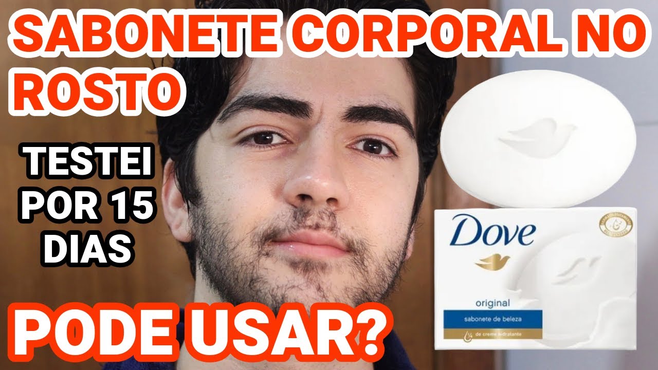 PODE USAR SIM! SABONETE CORPORAL NO ROSTO É UM PROBLEMA? SABONETE DOVE TRADICIONAL