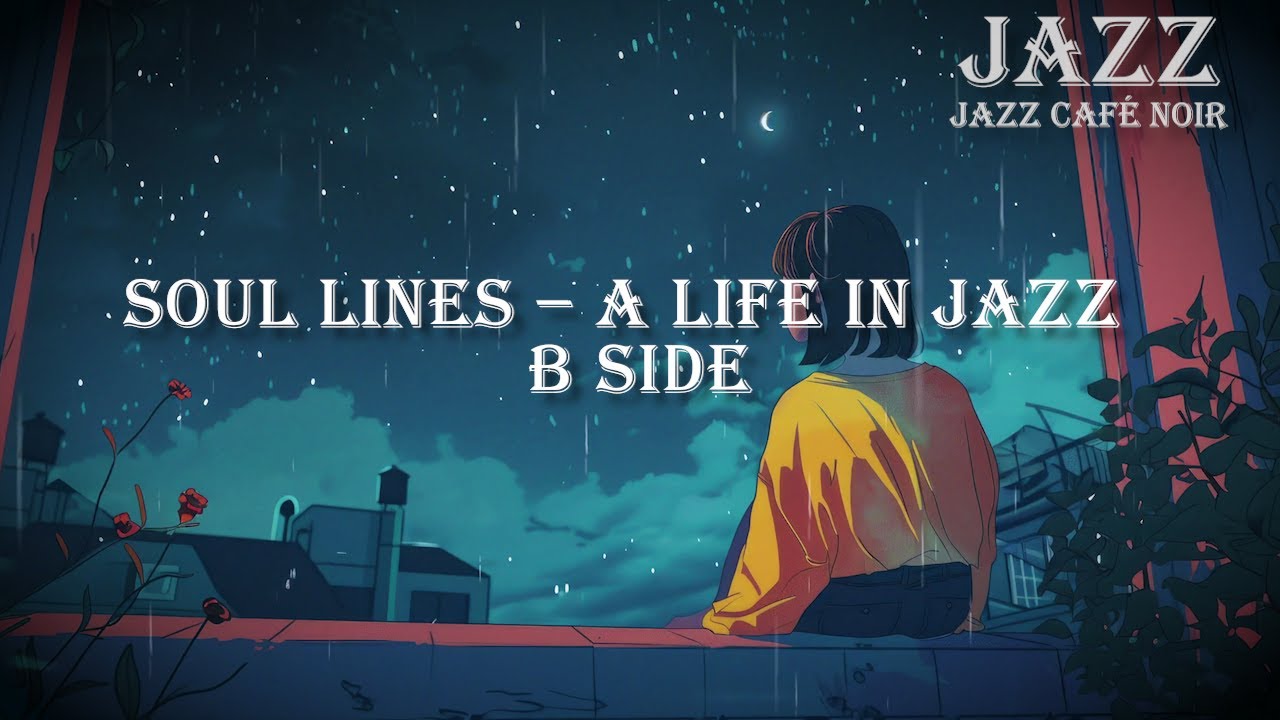 Soul Lines – A Life in Jazz  B SIDE  ＃jazz#CafeMusic #instrumental