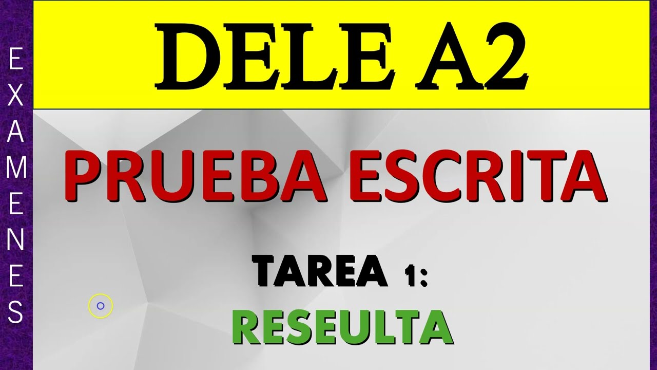 EXAMEN DELE A2 PRUEBA ESCRITA TAREA 1 RESUELTA PASO A PASO