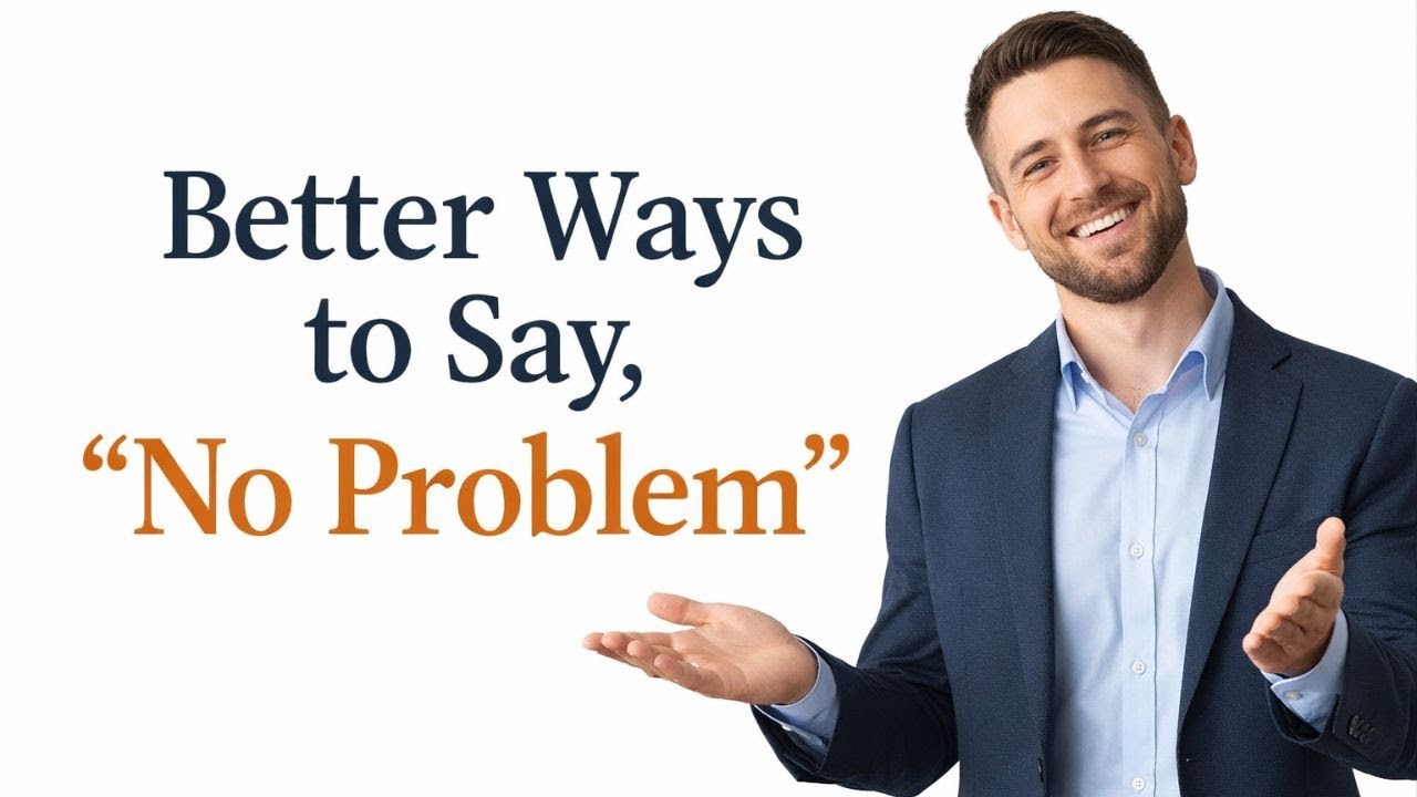 Stop Saying “No Problem” | Better Ways to Sound Natural in English