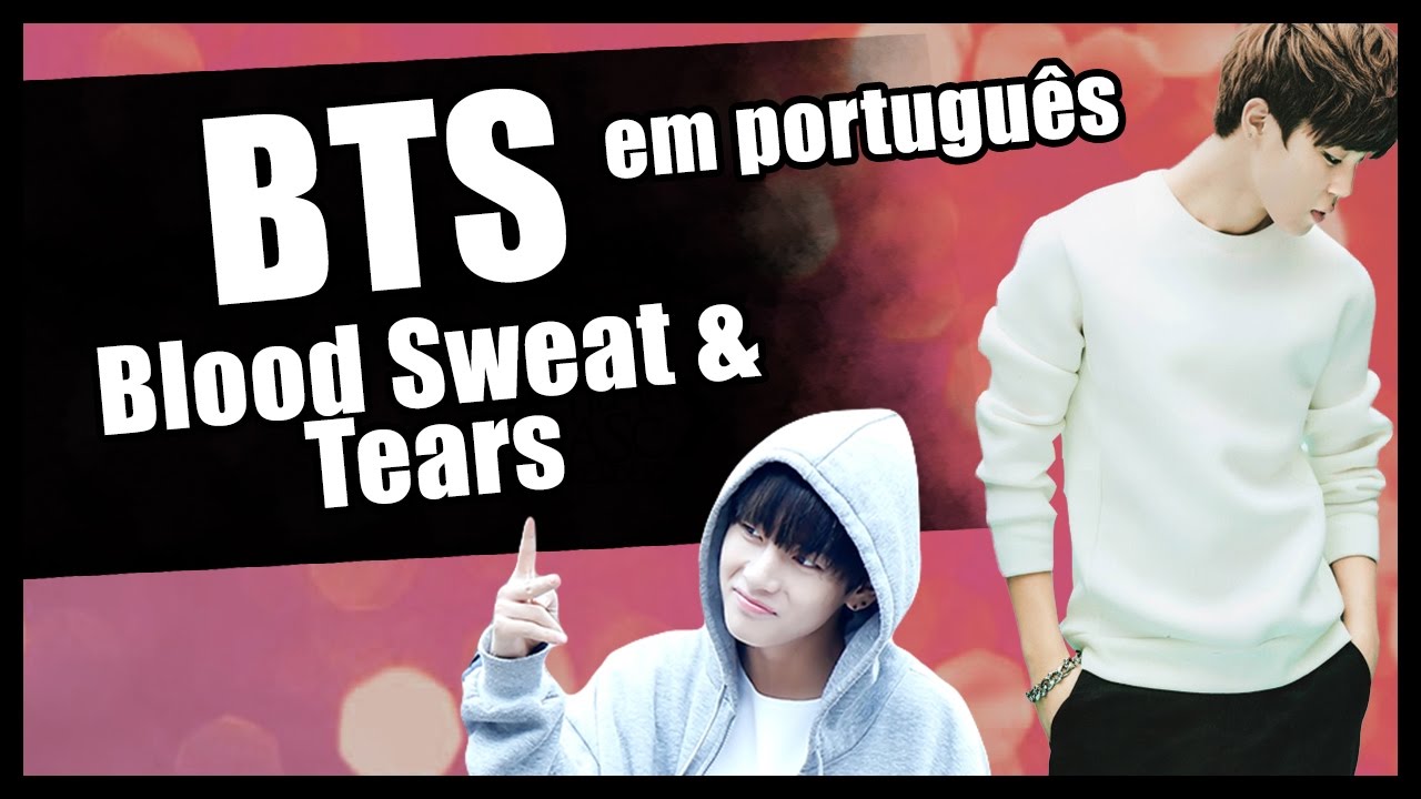 BTS em PORTUGUÊS: “Blood Sweat & Tears”