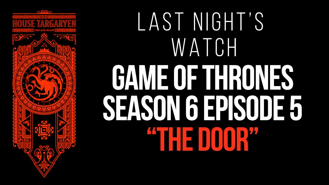 Game of Thrones Season 6 Episode 5 Recap &ndash; Last Night&rsquo;s Watch