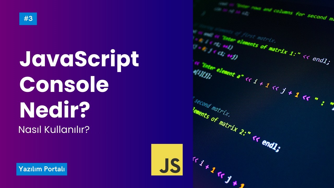 JavaScript Console Nedir? Nasıl Kullanılır?
