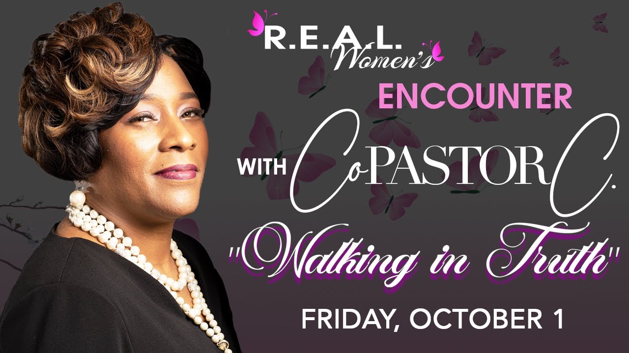 Walking in Truth | Co-Pastor Cynthia R. Sanders | R.E.A.L. Women's Encounter | 01-01-21 7:00PM