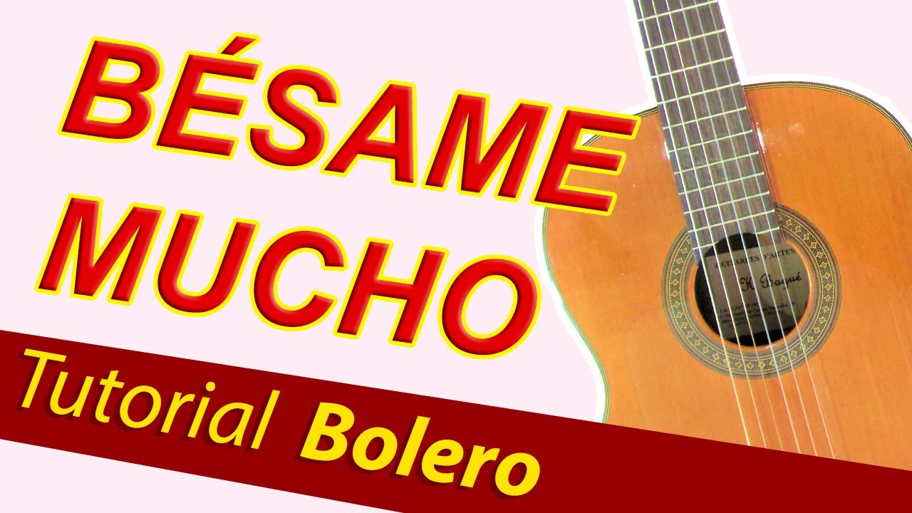 BESAME MUCHO - TUTORIAL Guitarra COMO TOCAR BOLERO