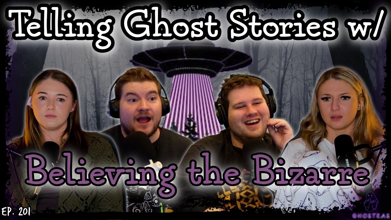 Telling Ghost Stories with @BelievingtheBizarre || Ghosteas || Paranormal Podcast