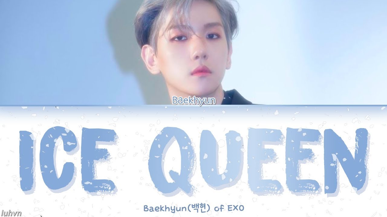 Baekhyun(백현) - ‘Ice Queen’ LYRICS [HAN|ROM|ENG COLOR CODED] 가사