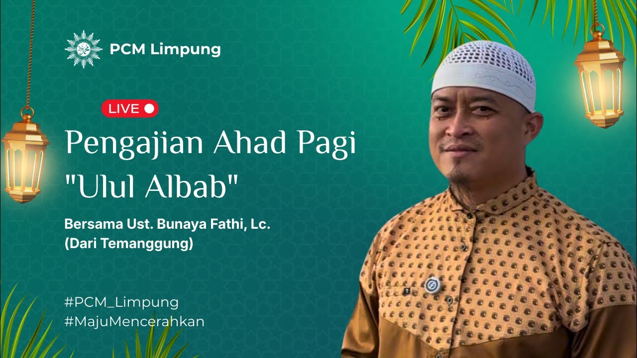 Live Stream | Pengajian Ahad Pagi Ulul Albab | PCM Limpung bersama Ust. Bunaya Fathi, Lc.