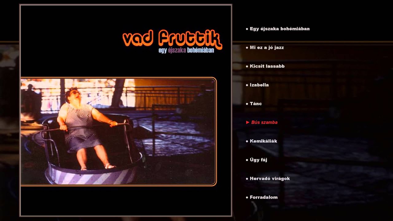 Vad Fruttik - Egy éjszaka Bohémiában (teljes album)