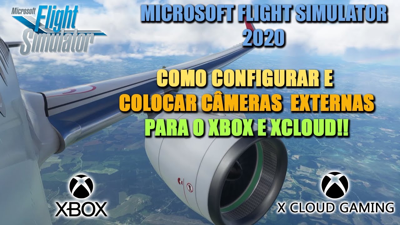 COLOCANDO CÂMERAS EXTERNAS-FLIGHT SIMULATOR 2020 PARA (XBOX E XCLOUD TUTORIAL).