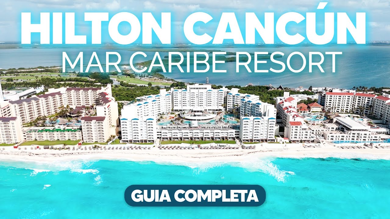HILTON CANCÚN MAR CARIBE 🇲🇽  ALL INCLUSIVE RESORT  ✅  Hotel TODO INCLUIDO 🏝️ GUIA COMPLETA 4 K