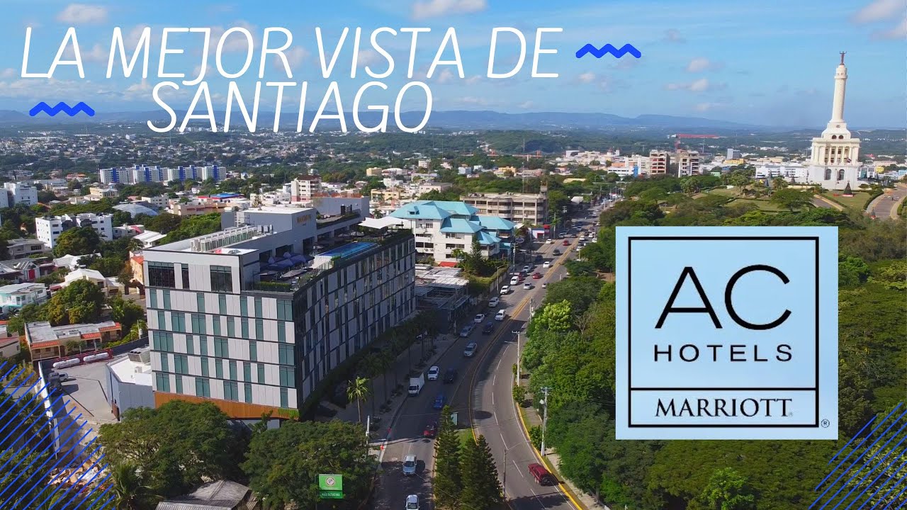 Conoce el nuevo AC Hotel Santiago de los Caballeros - La mejor vista de Santiago