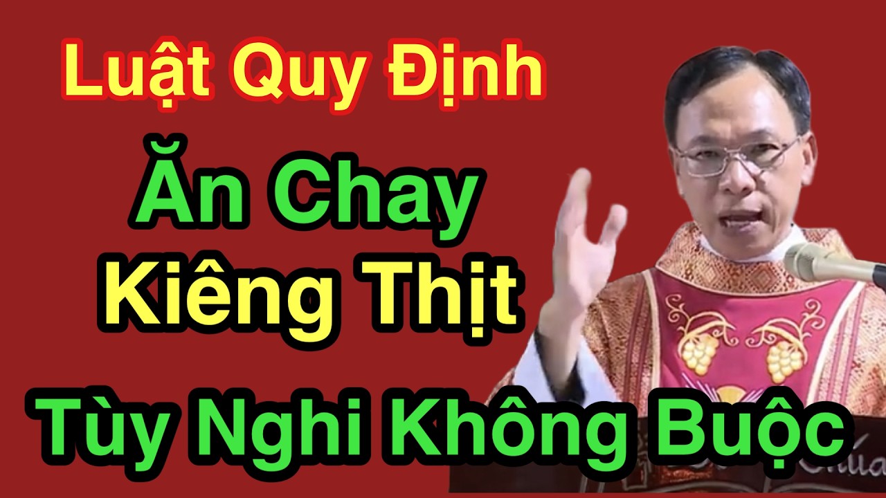 Luật Quy Định Ăn Chay Kiêng Thịt Tùy Nghi Không Buộc - Cha Nguyễn Thế Thủ