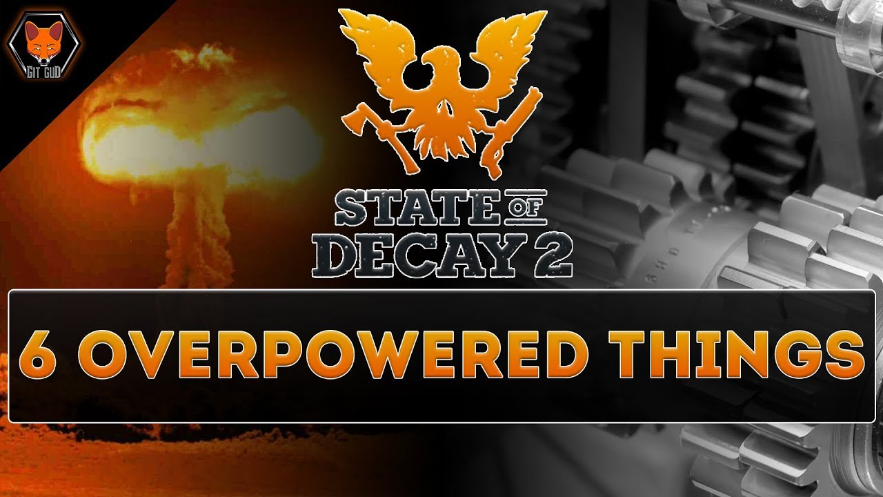 6 сверхмощных вещей в State of Decay 2! Часть 1! (Оружие, сооружения и предметы!)