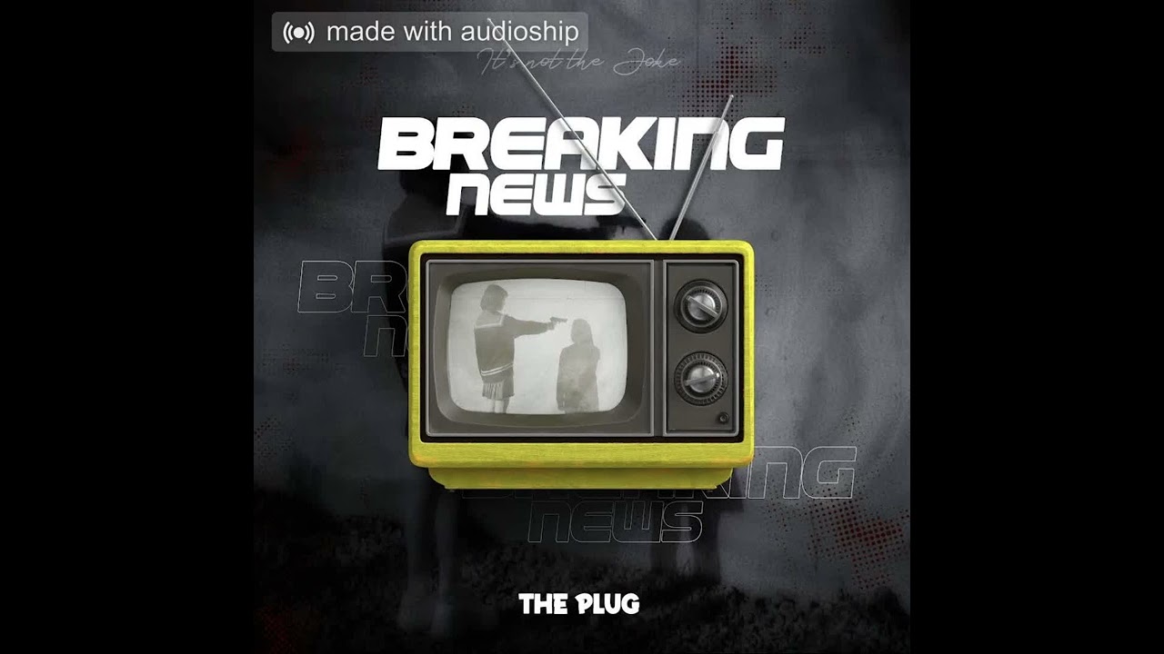 THE PLUG - BREAKING NEWS