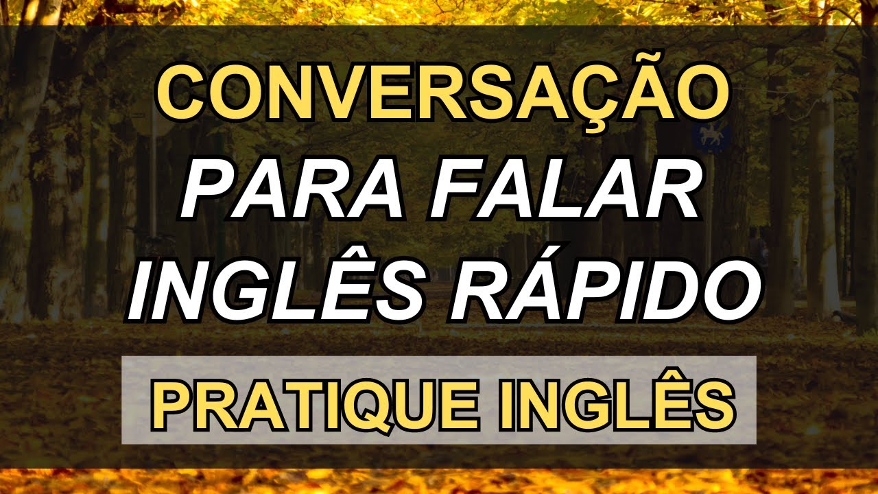 🗽ESCUTE ESTA CONVERSAÇÃO PARA APRENDER INGLÊS RÁPIDO👈 # 21 📚CURSO DE INGLÊS 📚AULAS DE INGLÊS