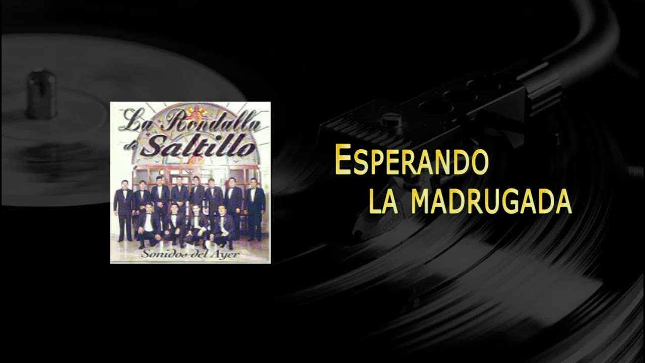 Esperando la madrugada - La Rondalla de Saltillo